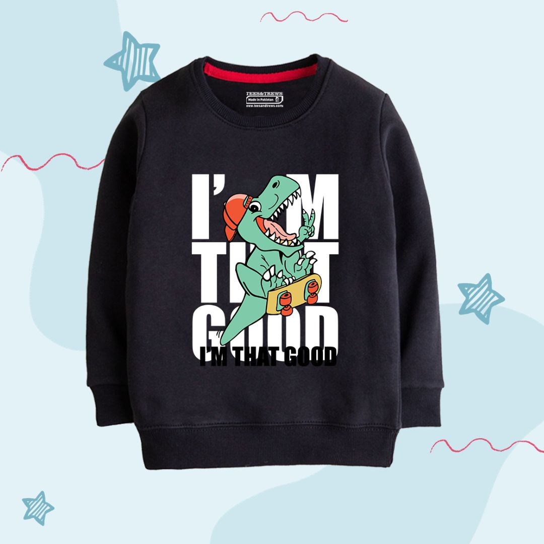 I'M that Good Sweatshirt