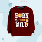 Born to be wild sweatshirt