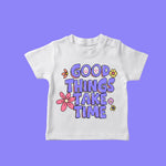 Good things take time printed t shirt