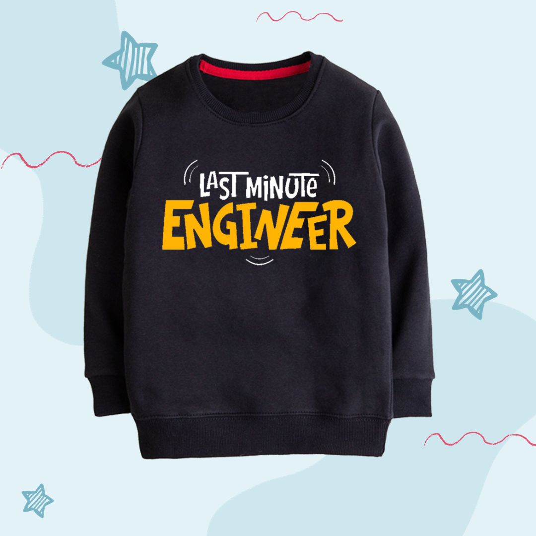 Last Minute Engineer Sweatshirt