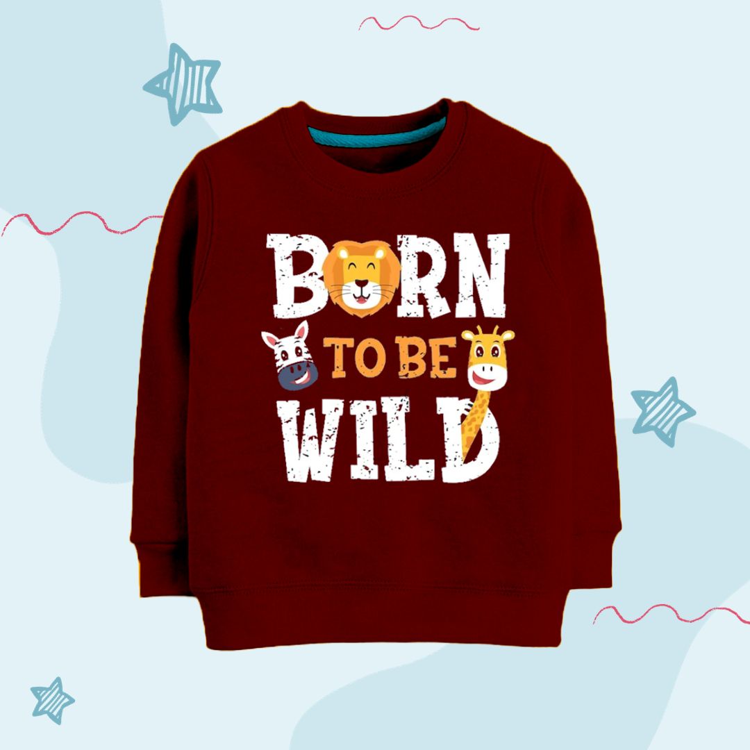 Born to be wild sweatshirt
